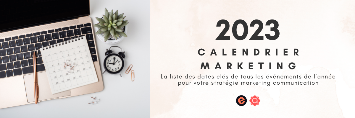 Calendrier marketing 2023 : la liste de tous les événements de l'année